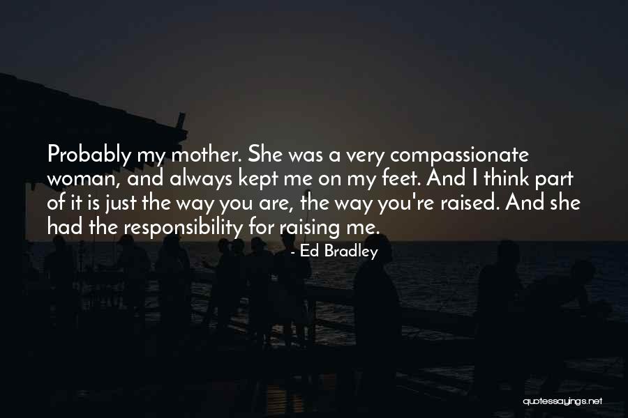 You Are My Mother Quotes By Ed Bradley