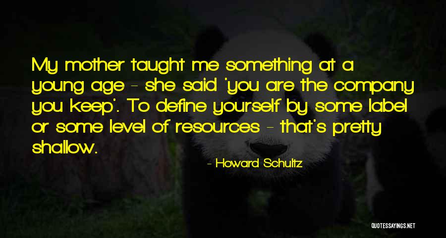 You Are My Mother Quotes By Howard Schultz