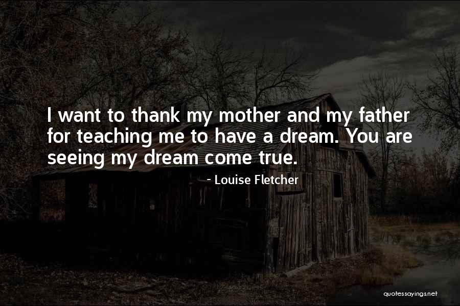 You Are My Mother Quotes By Louise Fletcher