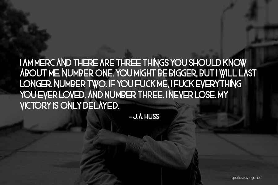 You Are My Number One Quotes By J.A. Huss You Are My Number One Quotes By J.A. Huss
