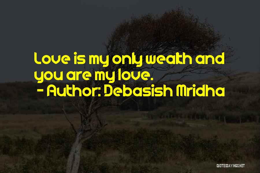 You Are My Only Happiness Quotes By Debasish Mridha