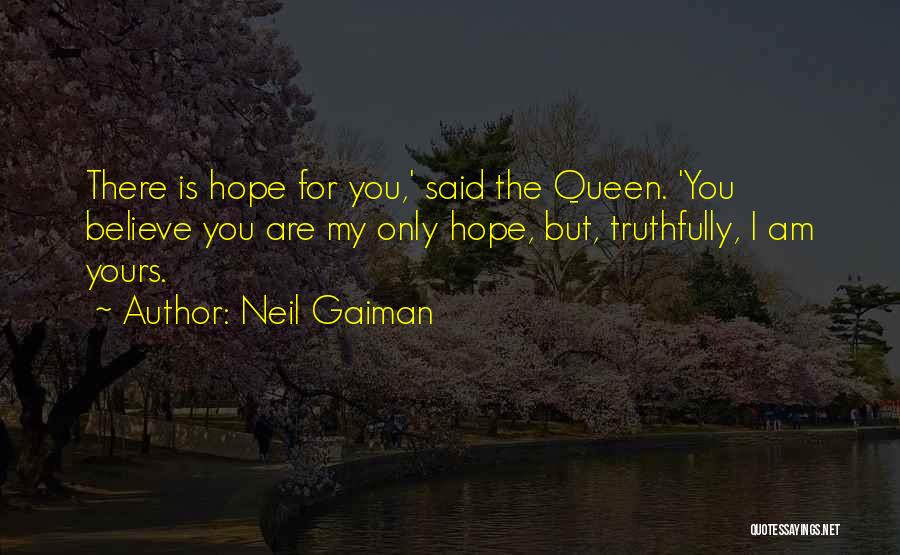 You Are My Only Hope Quotes By Neil Gaiman