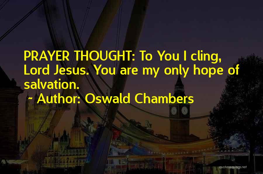 You Are My Only Hope Quotes By Oswald Chambers