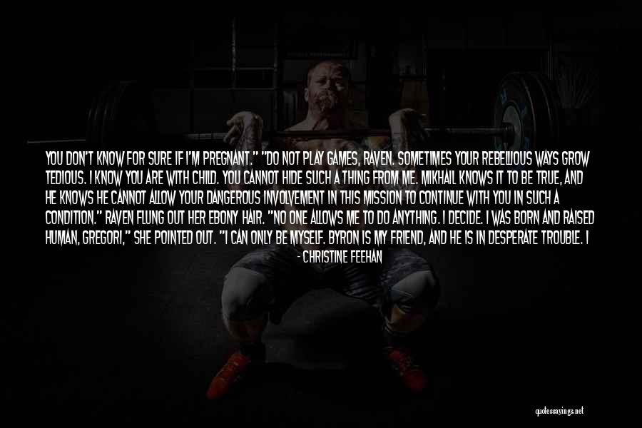 You Are My Only True Friend Quotes By Christine Feehan You Are My Only True Friend Quotes By Christine Feehan