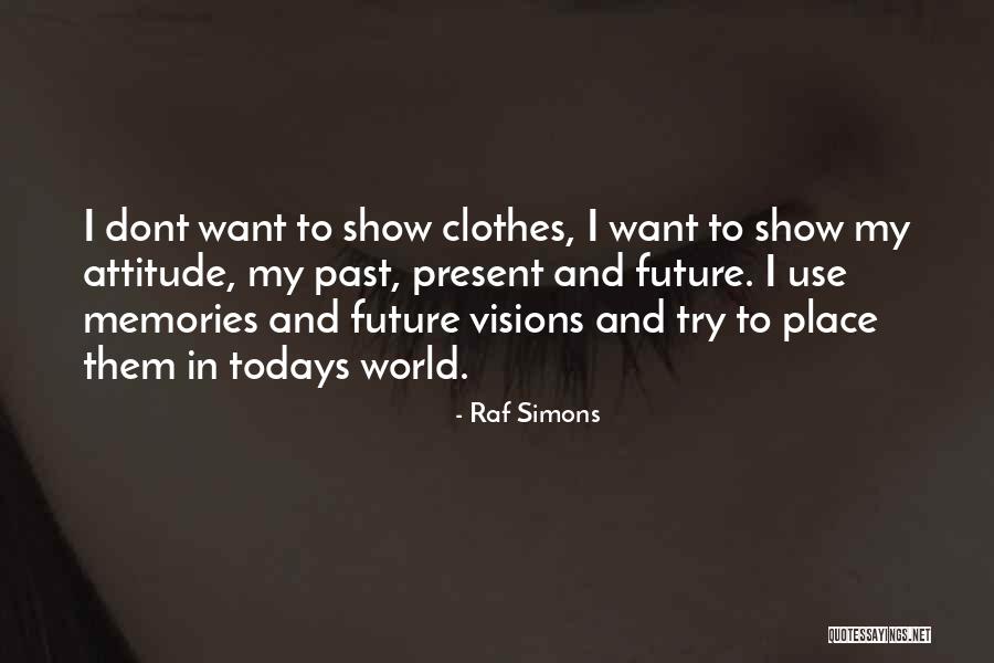 You Are My Past Present And Future Quotes By Raf Simons