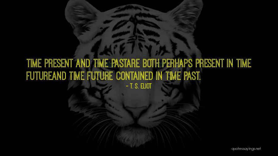 You Are My Past Present And Future Quotes By T. S. Eliot