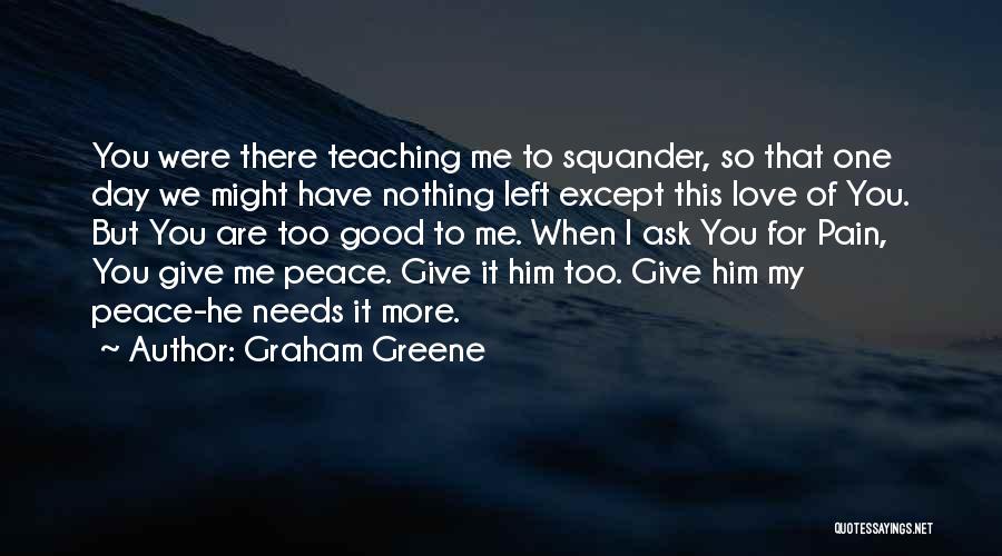 You Are My Peace Quotes By Graham Greene