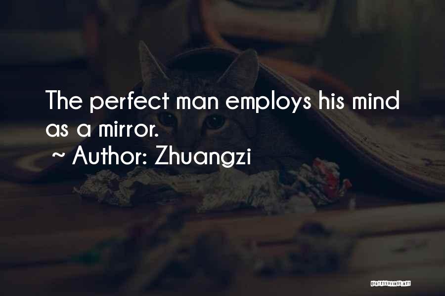 You Are My Perfect Man Quotes By Zhuangzi