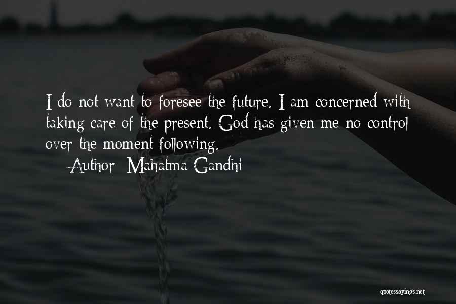 You Are My Present And Future Quotes By Mahatma Gandhi