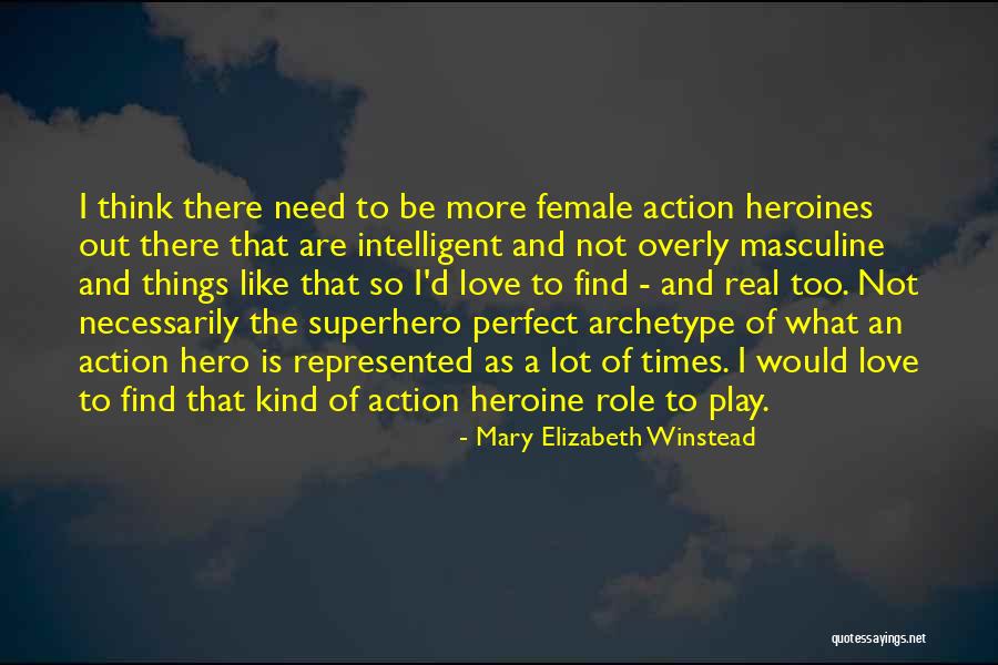 You Are My Real Hero Quotes By Mary Elizabeth Winstead You Are My Real Hero Quotes By Mary Elizabeth Winstead