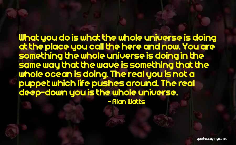 You Are My Real Puppet Quotes By Alan Watts You Are My Real Puppet Quotes By Alan Watts