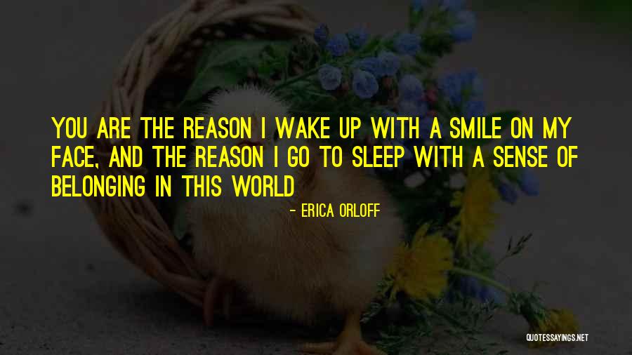 You Are My Reason To Smile Quotes By Erica Orloff You Are My Reason To Smile Quotes By Erica Orloff