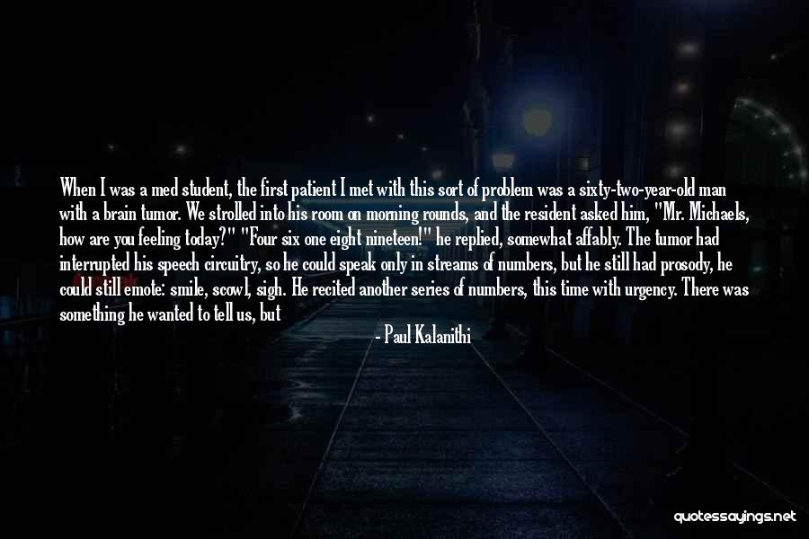 You Are My Reason To Smile Quotes By Paul Kalanithi You Are My Reason To Smile Quotes By Paul Kalanithi