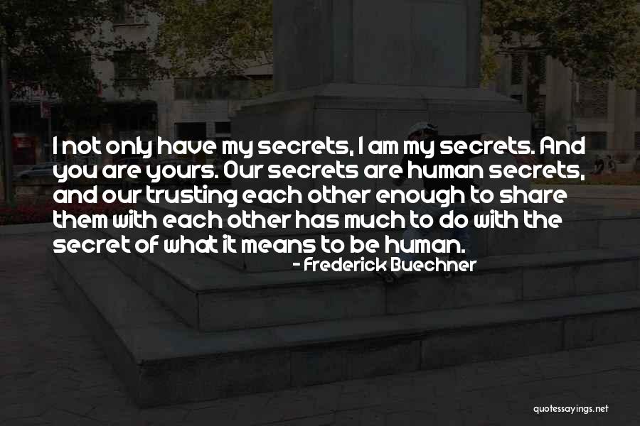 You Are My Secret Quotes By Frederick Buechner You Are My Secret Quotes By Frederick Buechner