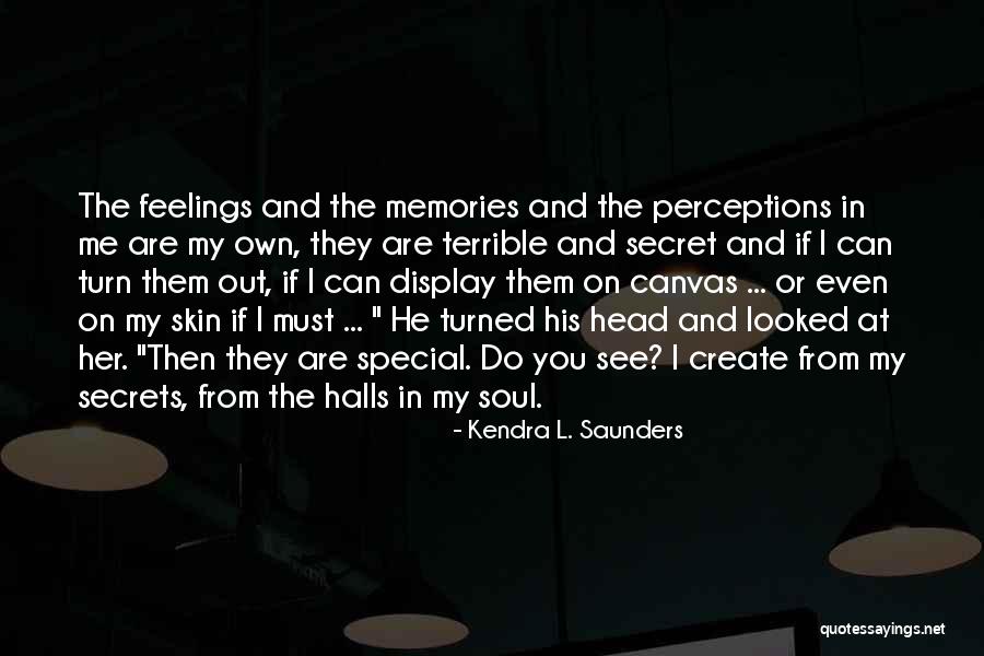 You Are My Secret Quotes By Kendra L. Saunders You Are My Secret Quotes By Kendra L. Saunders