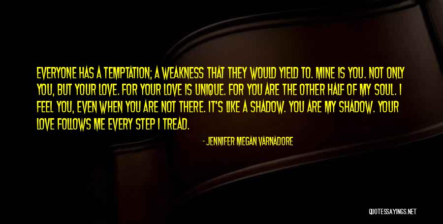 You Are My Shadow Love Quotes By Jennifer Megan Varnadore You Are My Shadow Love Quotes By Jennifer Megan Varnadore