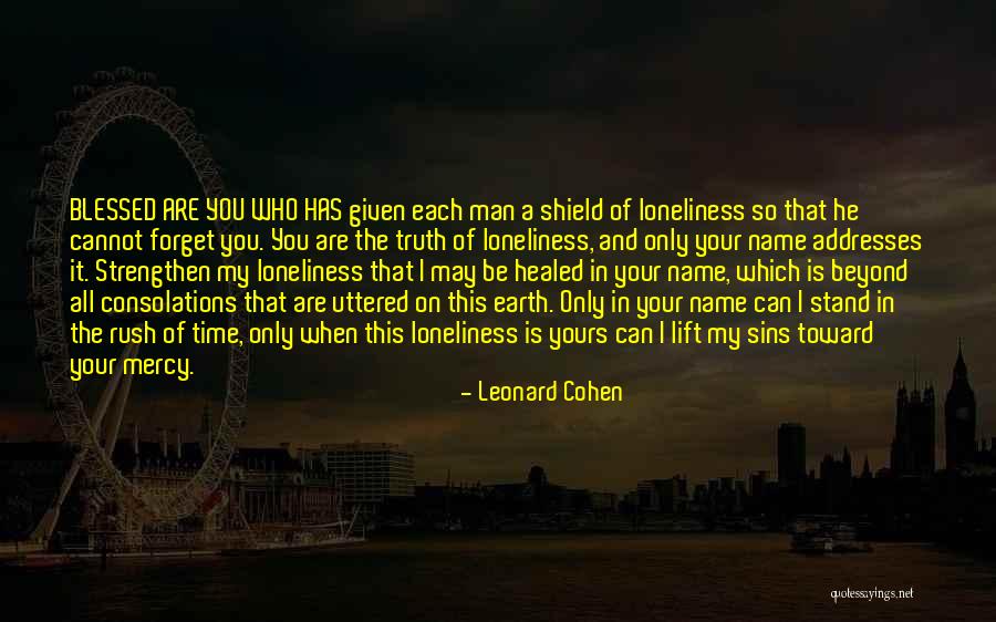 You Are My Shield Quotes By Leonard Cohen