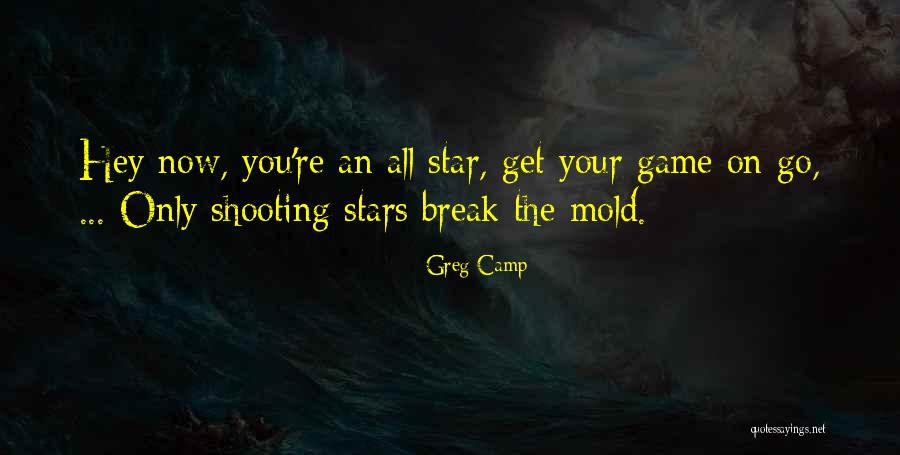 You Are My Shooting Star Quotes By Greg Camp