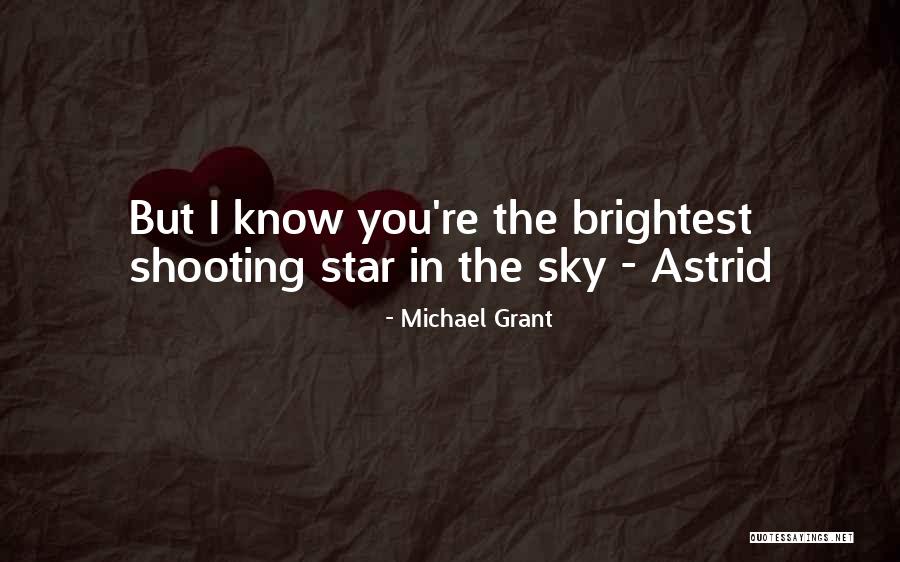 You Are My Shooting Star Quotes By Michael Grant