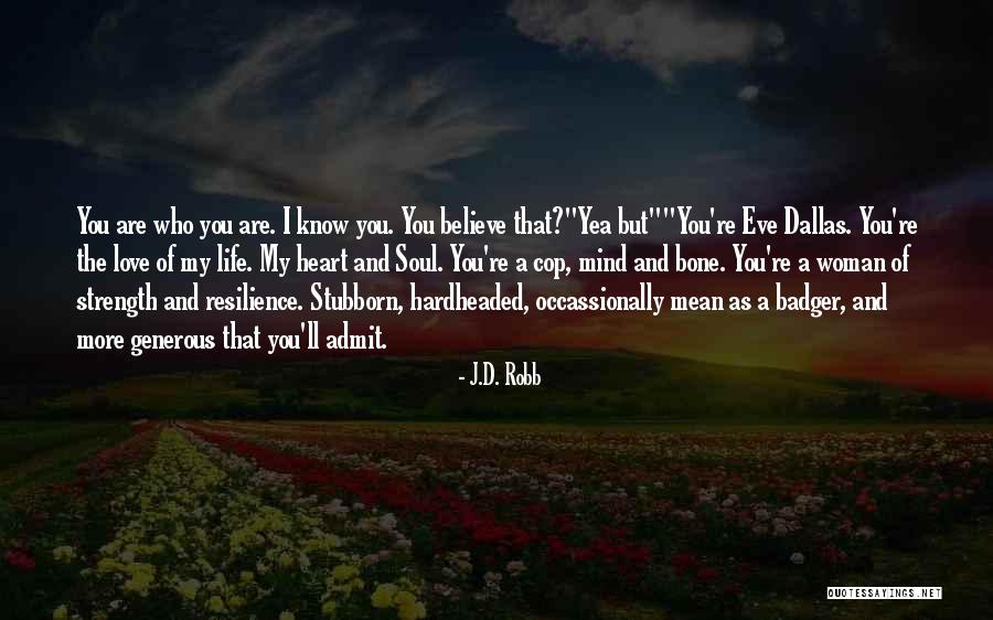 You Are My Soul Quotes By J.D. Robb