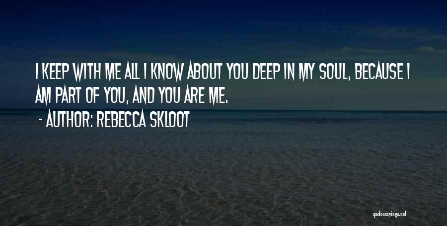 You Are My Soul Quotes By Rebecca Skloot