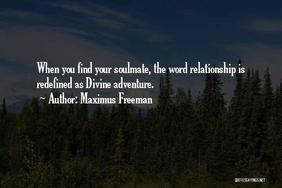You Are My Soulmate Quotes By Maximus Freeman