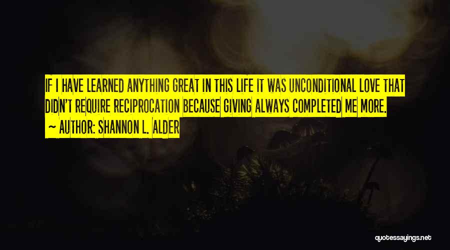 You Are My Unconditional Love Quotes By Shannon L. Alder