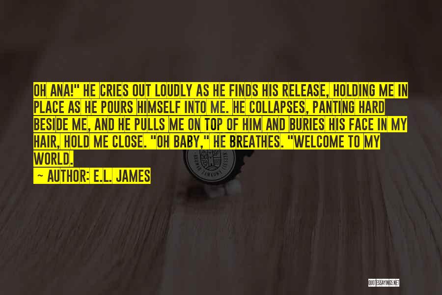 You Are My World Baby Quotes By E.L. James You Are My World Baby Quotes By E.L. James