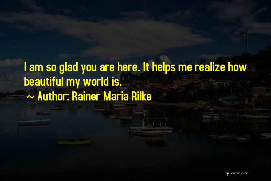 You Are My World Love Quotes By Rainer Maria Rilke