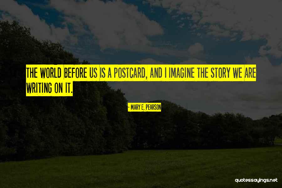 You Are My World Picture Quotes By Mary E. Pearson You Are My World Picture Quotes By Mary E. Pearson
