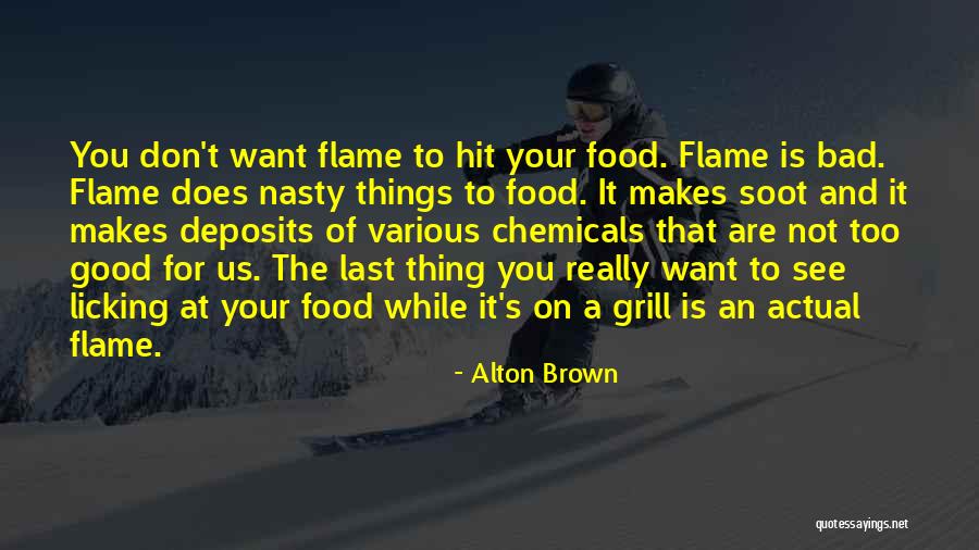 You Are Nasty Quotes By Alton Brown You Are Nasty Quotes By Alton Brown