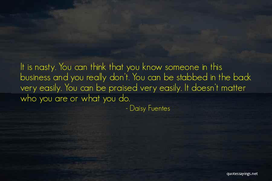 You Are Nasty Quotes By Daisy Fuentes You Are Nasty Quotes By Daisy Fuentes