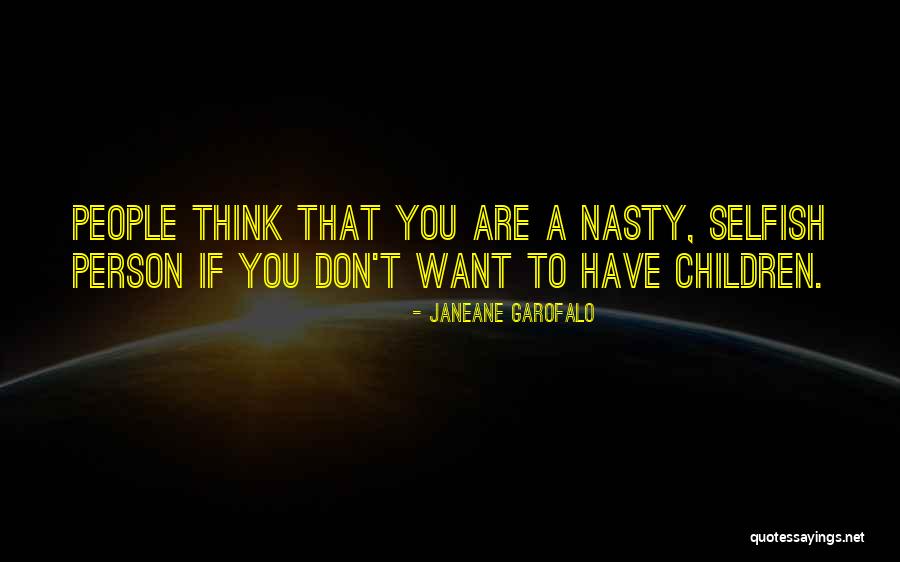 You Are Nasty Quotes By Janeane Garofalo You Are Nasty Quotes By Janeane Garofalo