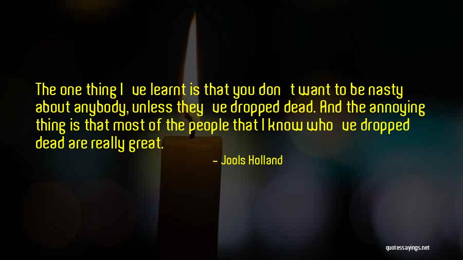 You Are Nasty Quotes By Jools Holland You Are Nasty Quotes By Jools Holland