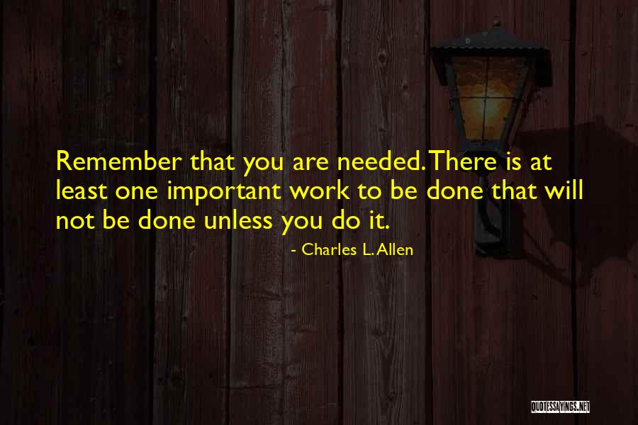 You Are Needed Quotes By Charles L. Allen You Are Needed Quotes By Charles L. Allen