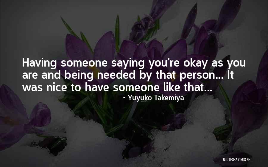 You Are Needed Quotes By Yuyuko Takemiya You Are Needed Quotes By Yuyuko Takemiya