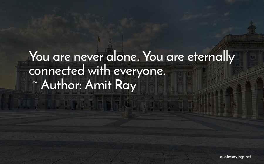 You Are Never Alone Quotes By Amit Ray