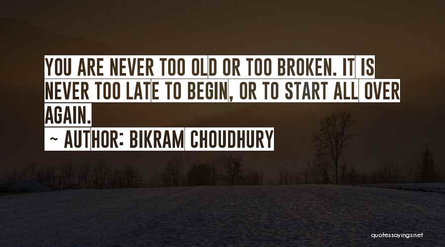 You Are Never Late Quotes By Bikram Choudhury