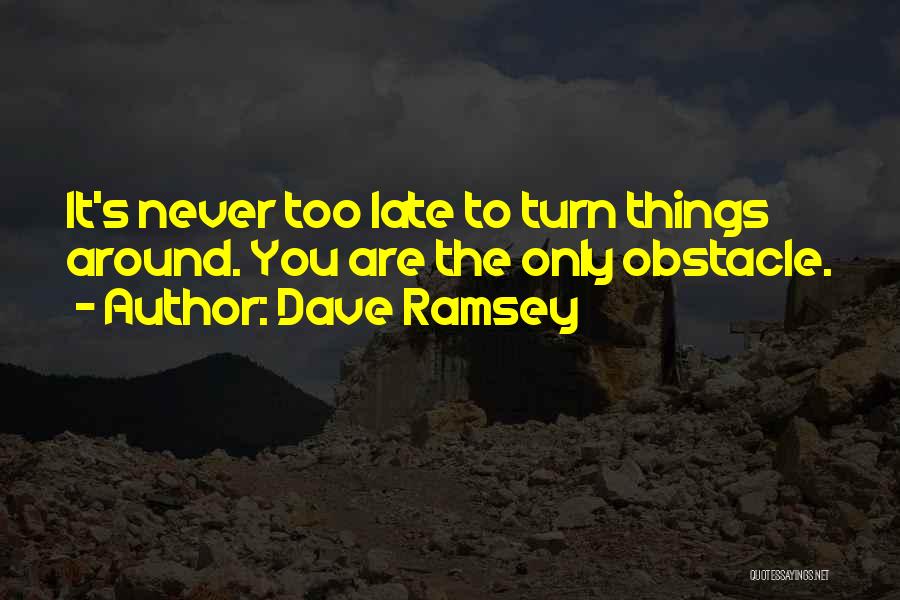 You Are Never Late Quotes By Dave Ramsey