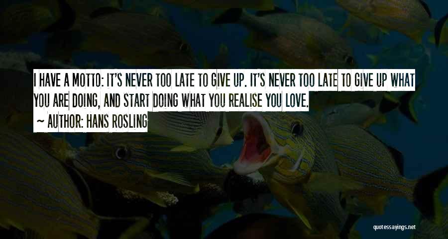 You Are Never Late Quotes By Hans Rosling