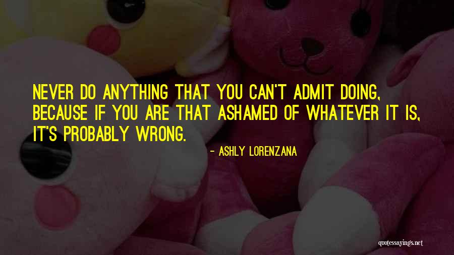 You Are Never Wrong Quotes By Ashly Lorenzana