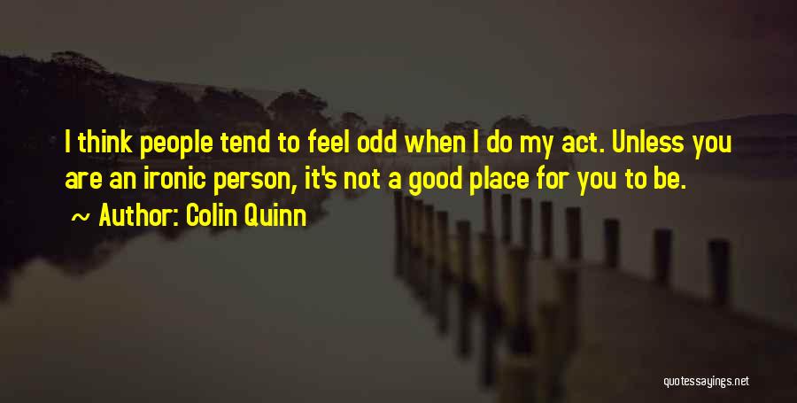 You Are Not A Good Person Quotes By Colin Quinn