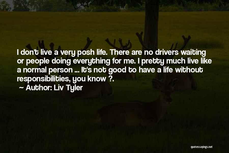 You Are Not A Good Person Quotes By Liv Tyler