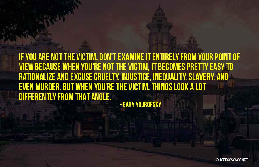 You Are Not A Victim Quotes By Gary Yourofsky You Are Not A Victim Quotes By Gary Yourofsky
