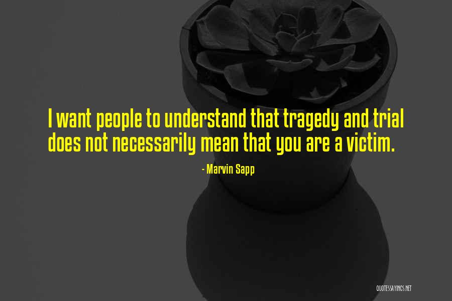 You Are Not A Victim Quotes By Marvin Sapp You Are Not A Victim Quotes By Marvin Sapp