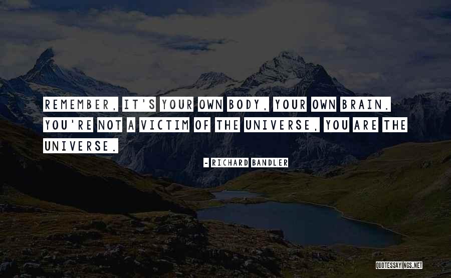 You Are Not A Victim Quotes By Richard Bandler You Are Not A Victim Quotes By Richard Bandler