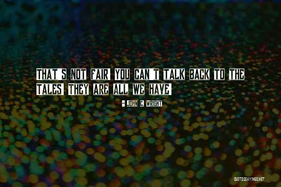 You Are Not All That Quotes By John C. Wright
