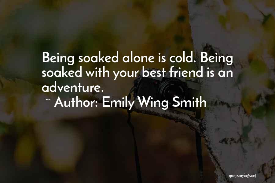 You Are Not Alone Friend Quotes By Emily Wing Smith