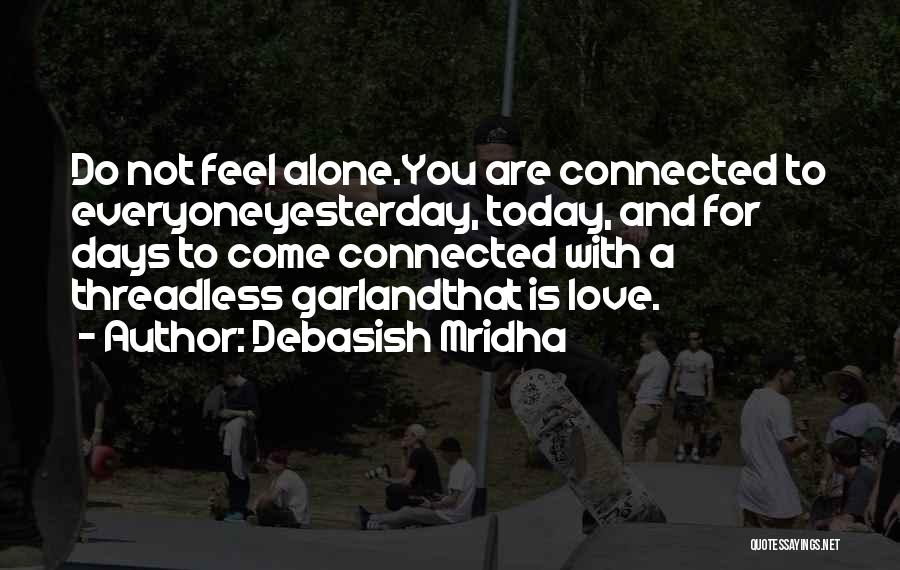 You Are Not Alone Inspirational Quotes By Debasish Mridha