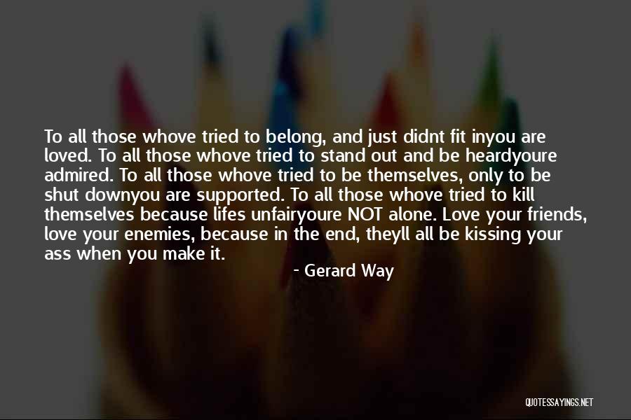 You Are Not Alone Love Quotes By Gerard Way